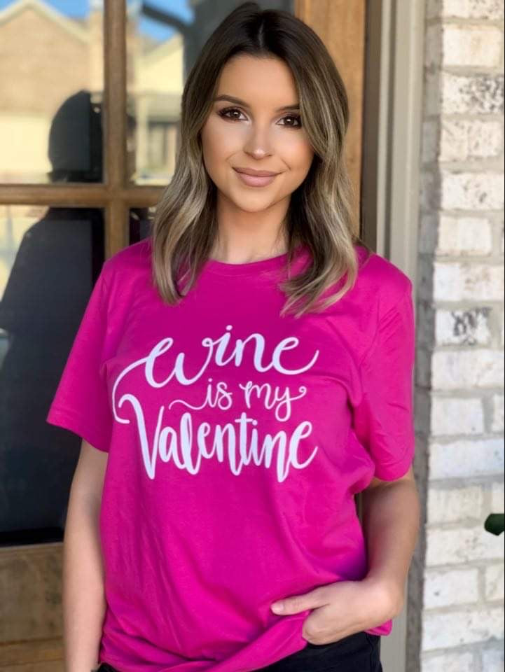 Wine Is My Valentine "Tee"